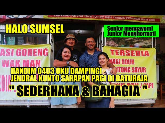 " SEDERHANA & BAHAGIA " DANDIM 0403 OKU DAMPINGI JENDRAL KUNTO SARAPAN PAGI DI BATURAJA SUMSEL