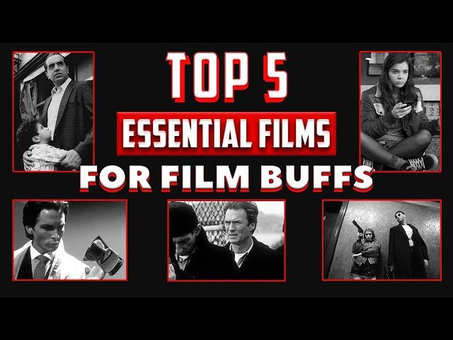 Top 5 Essential Films for Film Buffs