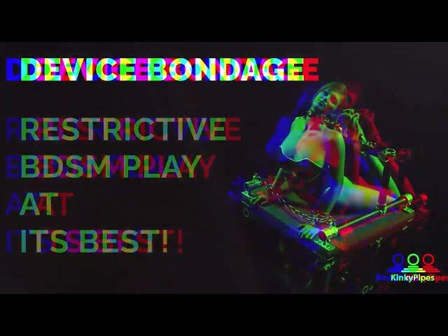 Device Bondage: Restrictive BDSM play at its best!