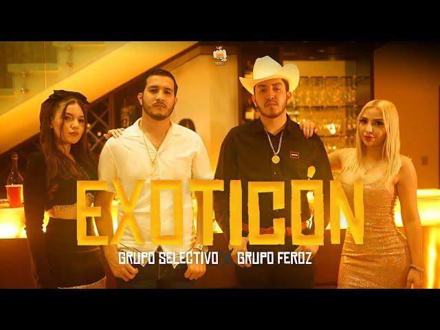 Grupo Selectivo ft. Grupo Feroz - EXOTICÓN (Video Oficial)