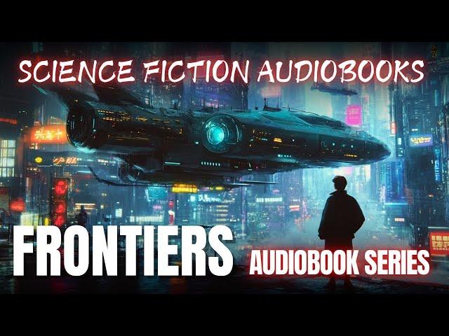 Science fiction audiobooks - Frontiers Saga Series Book 1 - 6 | Full Audiobook