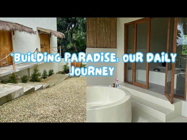 "Building Paradise: Our Daily Journey of Creating a Dream Retreat in Beautiful Bohol !