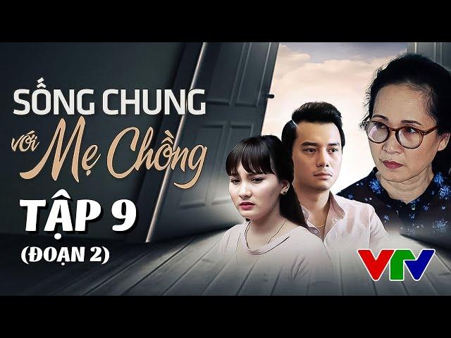 Sống Chung Với Mẹ Chồng Trọn Bộ Tập 9 [đoạn 2] | Phim Mẹ Chồng Nàng Dâu | Phim Việt Nam VTV Hay Nhất