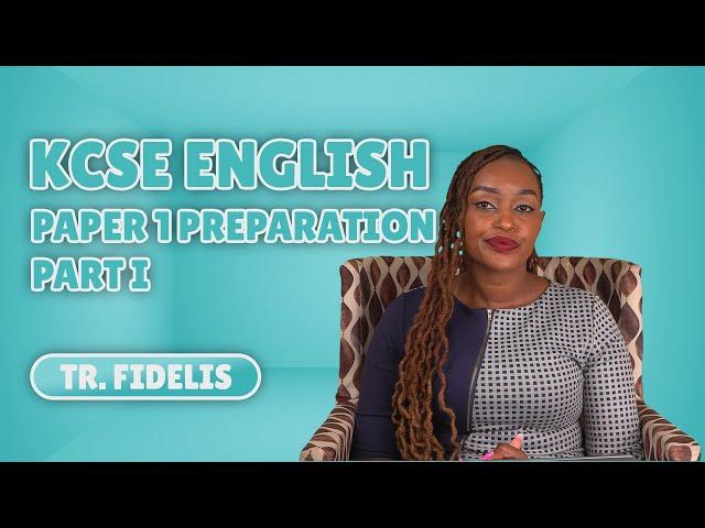 KCSE Revision Tips and Strategies For English Paper 1: PART 1 | Tr. Fidelis