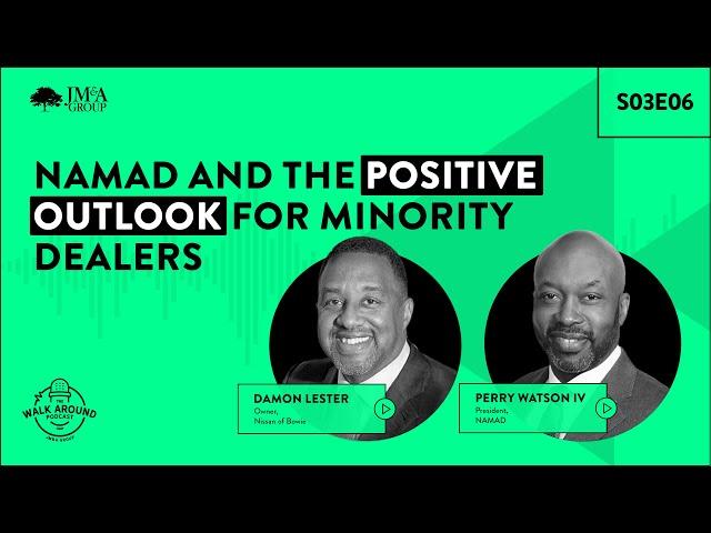 NAMAD and the Positive Outlook for Minority Dealers | S03E06 | The Walk Around Podcast