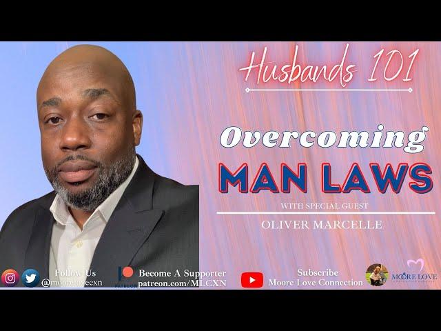 Overcoming Man Laws with Oliver Marcelle - Husbands 101