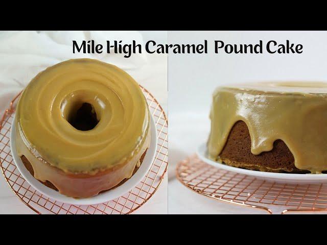 Mile High Caramel Pound Cake | How to bake a Mile High Caramel Pound Cake