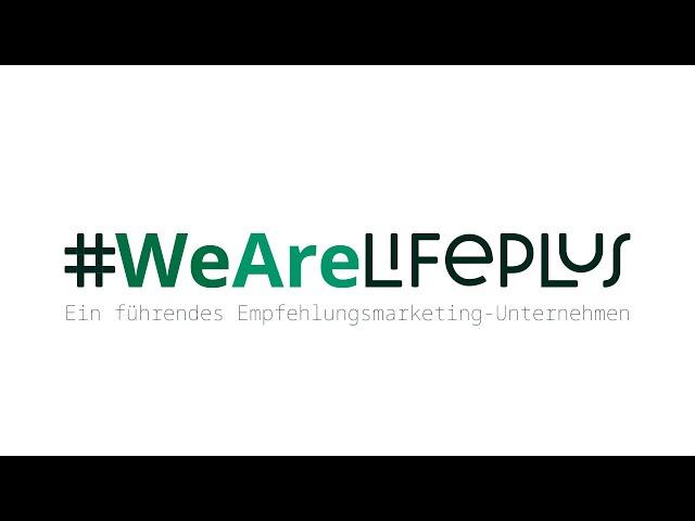 #wearelifeplus – Wir sind Lifeplus, ein führendes Empfehlungsmarketing-Unternehmen