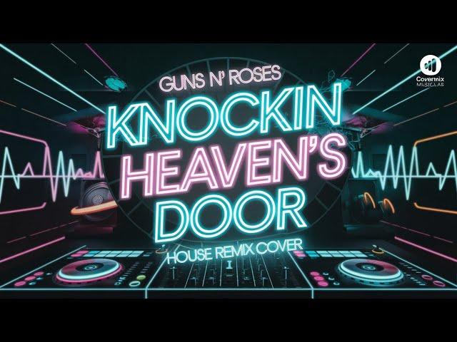 Guns N' Roses - Knockin' on heaven's door (House Remix Cover) by CoverMix Music Lab