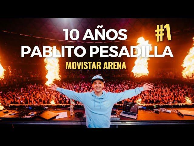 10 AÑOS PABLITO PESADILLA DJ SET @ MOVISTAR ARENA