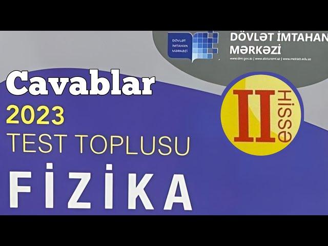 Fizika yeni test toplusu cavabları 2-ci hissə 2023 (DİM)