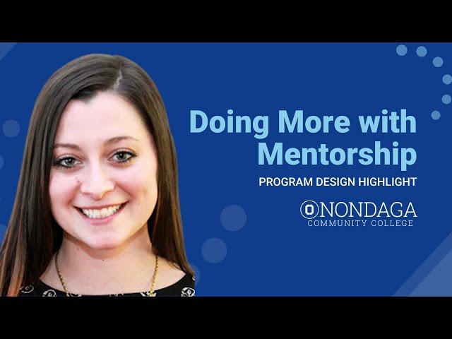 Doing More with Mentorship: Onondaga's Mentorship Program Design