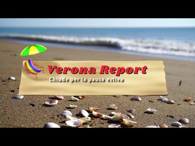 Verona Report va in vacanza