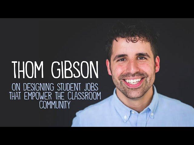 The Creative Classroom: Thom Gibson on How Student Jobs Can Empower a Classroom Community