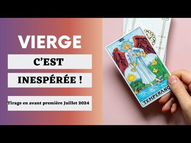 Vierge Une Récompense qui Tombe à Pic   ! Tirage  En Avant Première Juillet  2024 