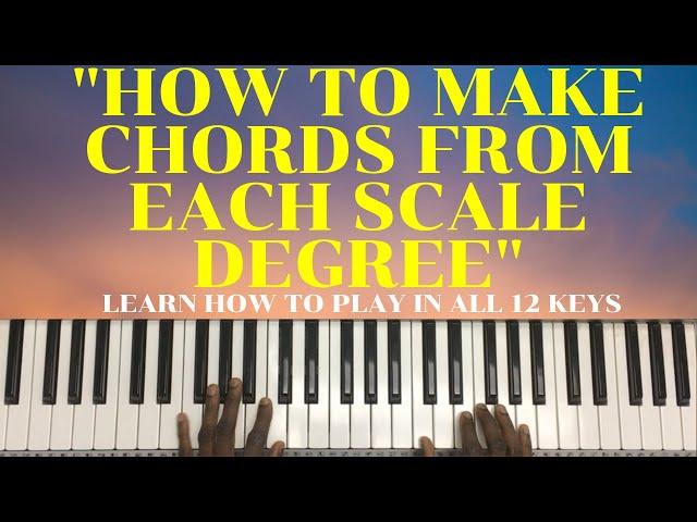 How to Make Chords from each scale degree (Learn  how to play in all 12 keys) | Lesson #19