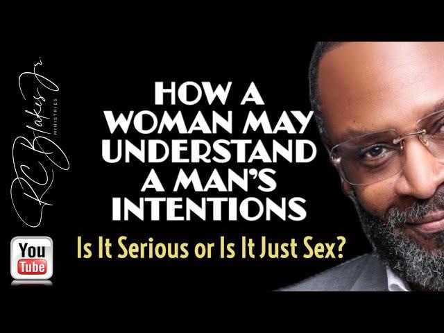 UNDERSTANDING WHAT A MANS INTENTIONS ARE BY RC Blakes