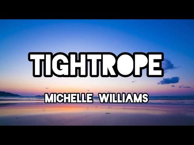 Tightrope - Michelle Williams (Lyrics)