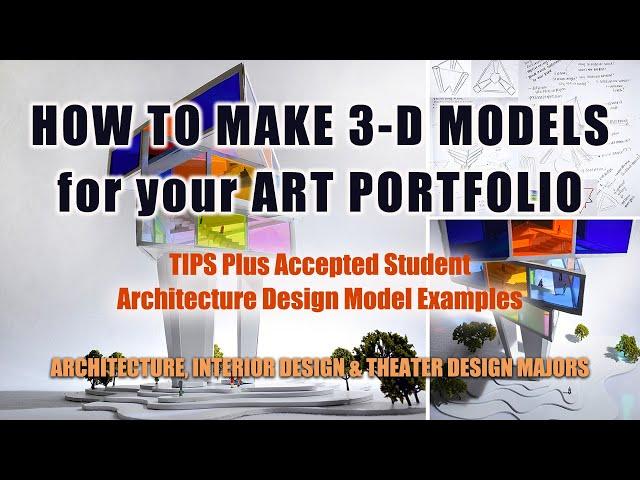 How to Make 3-D Models for Your Art Portfolio - Accepted Student Architecture Design Model Examples