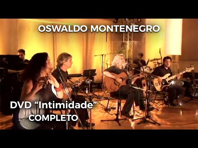 Oswaldo Montenegro: DVD "Intimidade" COMPLETO