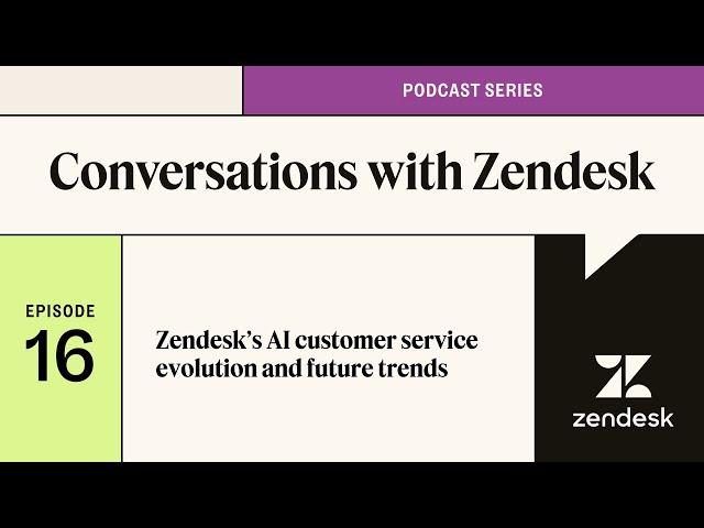 Zendesk's AI customer service evolution with CEO Tom Eggemeier | Conversations with Zendesk Podcast