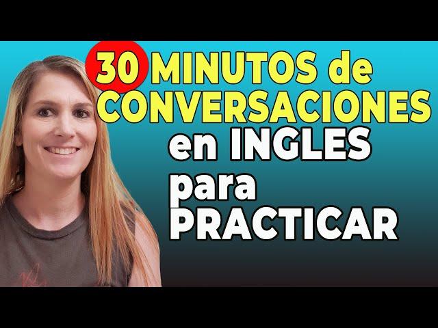 30 Minutos de Conversaciones Comunes en Inglés para Practicar!