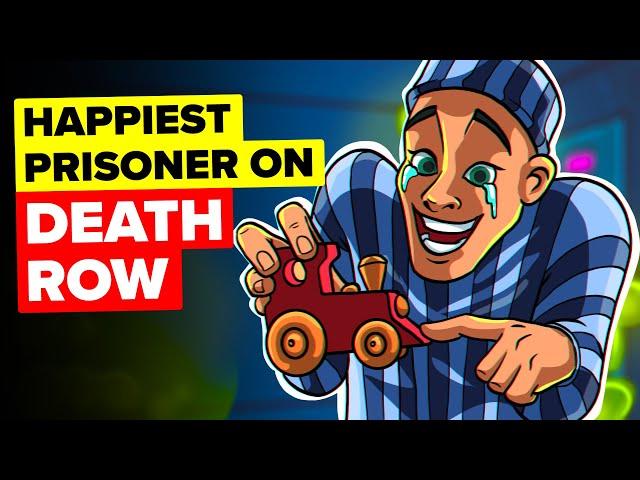 The Happiest Death Row Prisoner