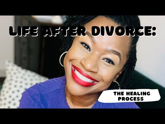 Life After Divorce: The Healing Process