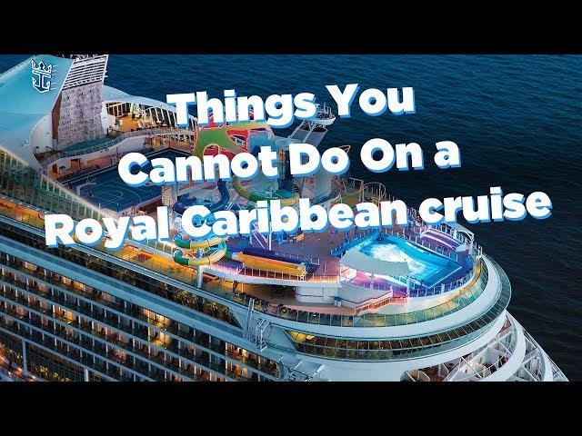 Things that are BANNED on a Royal Caribbean cruise!