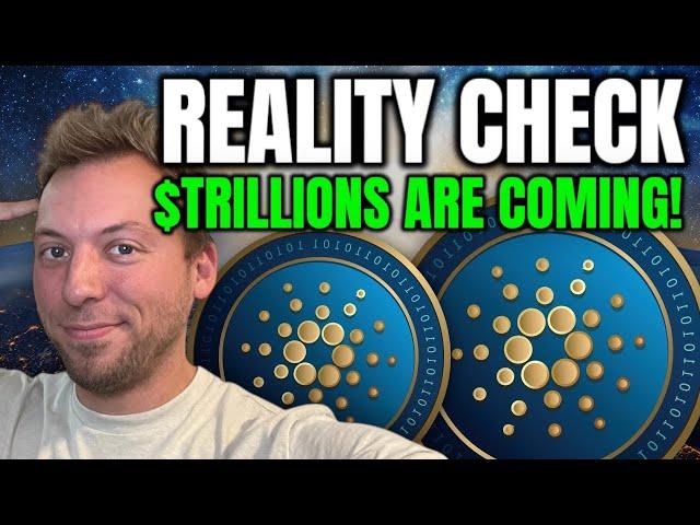 CARDANO ADA - HUGE REALITY CHECK!!! $TRILLIONS ARE COMING!