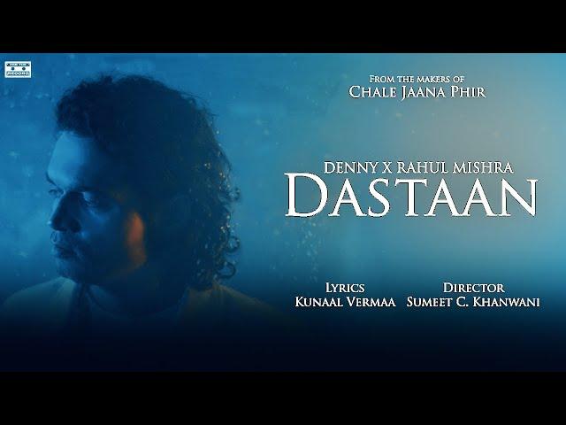 Dastaan (Official Video) | Denny x Rahul Mishra | Kunaal Vermaa