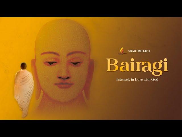 Bairagi - Intensely in Love with God | A collection of 10 soul-stirring tracks | SRMD Bhakti