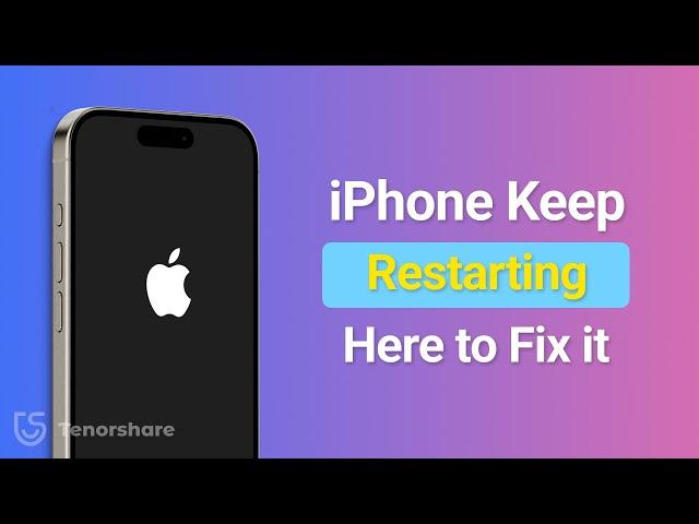 iPhone Keep Restarting? 5 Quick Ways to Fix it | No Data Loss