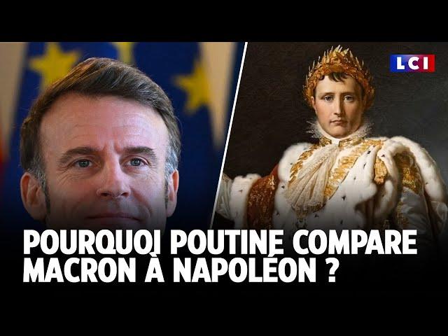 Pourquoi Poutine compare Macron à Napoléon ?｜LCI