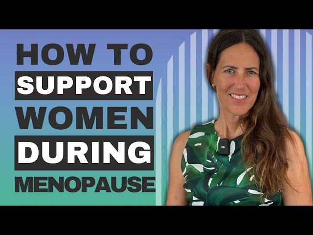 How To SUPPORT WOMEN During MENOPAUSE