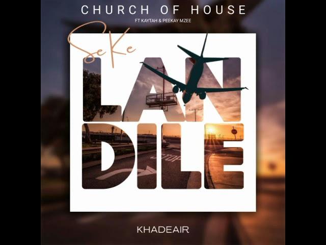 Khadeair - Church Of House (ft Kaytah & Peekay Mzee)