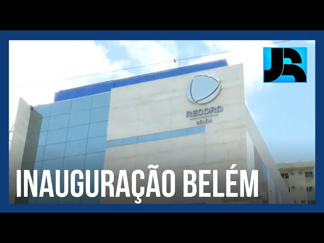 RECORD Belém inaugura prédio tecnológico para garantir programação de qualidade ao Norte