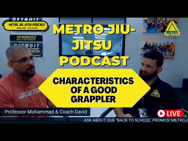 METRO JIU-JITSU PODCAST - Characteristics of A Good Grappler