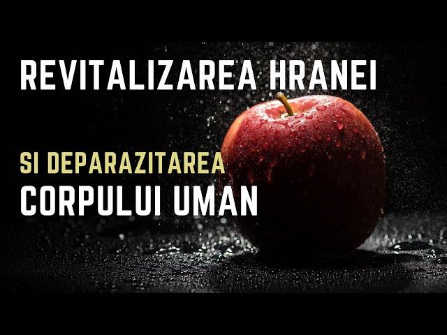 Revitalizarea hranei și deparazitarea corpului uman. Cu dr. Adrian Cranta