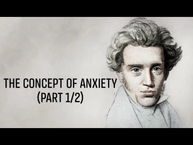 Søren Kierkegaard's "The Concept of Anxiety" (Part 1/2)