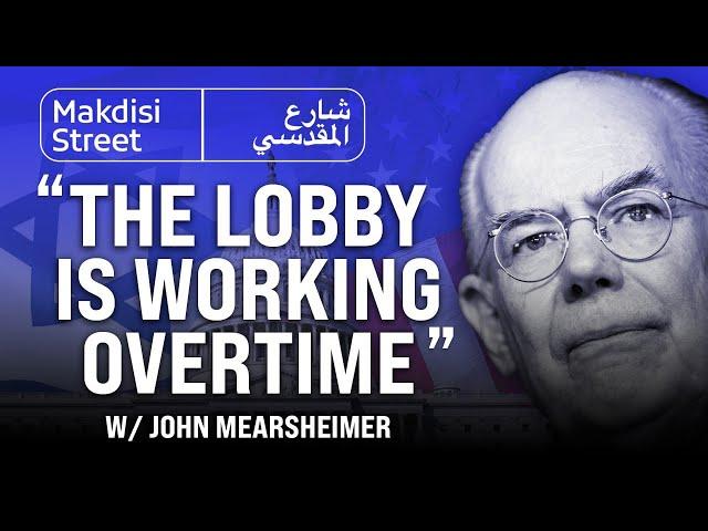 “The lobby is working overtime" w/ John Mearsheimer