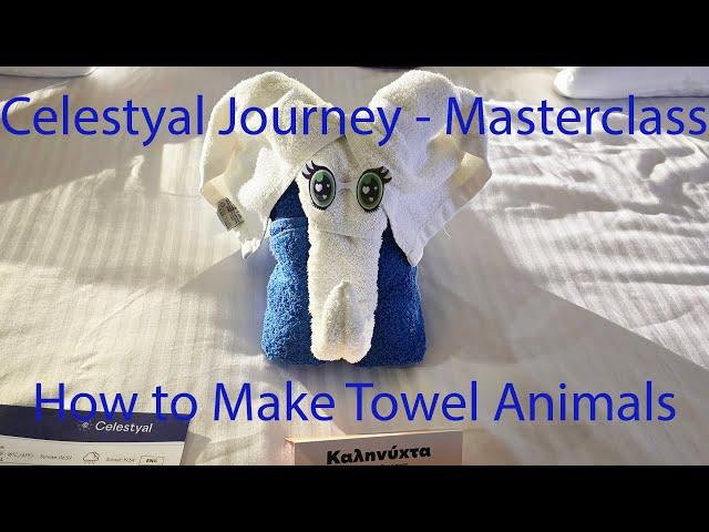 Celestyal Journey Masterclass - Towel Animals and How to Make Them