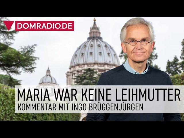 Maria war keine Leihmutter – Kommentar von Ingo Brüggenjürgen