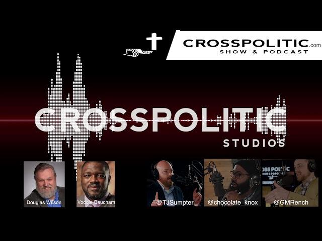 CrossPolitic Live at NSA: Dr. Voddie Baucham and Pastor Doug Wilson. Discussion on Church and Race