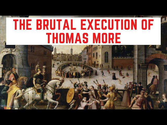 The BRUTAL Execution Of Thomas More