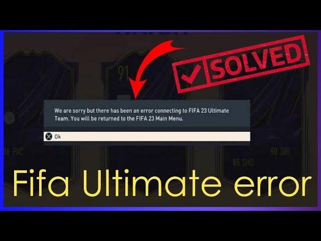 We are Sorry but there has been an error connecting to FIFA 23 Ultimate team || how to fix fifa 2023