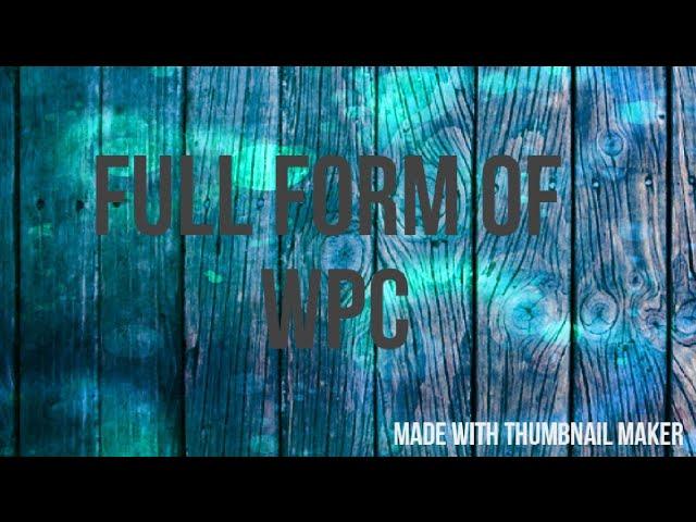 WPC || W.P.C || FULL FORM OF WPC || FULL FORM OF W.P.C || AUTHENTIC INFO TV