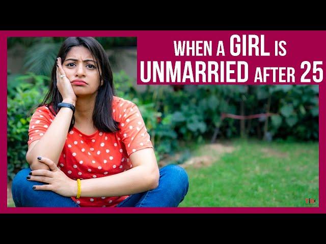 TID | When a Girl is Unmarried after 25 | Ft. Shweta Seema Sharma