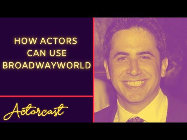 HOW ACTORS CAN USE BROADWAYWORLD | Actorcast Interview with Robert Diamond