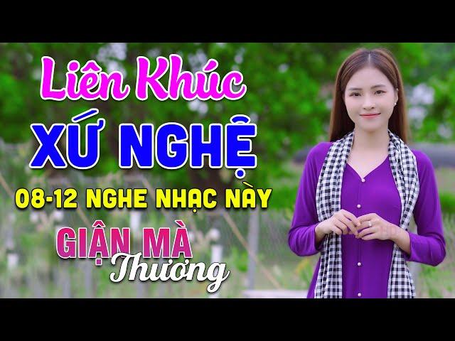 08-12 Nghe Liên Khúc Dân Ca Xứ Nghệ - Giận Mà Thương - LK Dân Ca Xứ Nghệ Phối Mới Nhất 2024